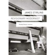 James Stirling : Revisionary Modernist by Amanda Reeser Lawrence, 9780300170054