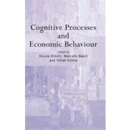 Cognitive Processes and Economic Behaviour by Basili; Marcello, 9780415320054