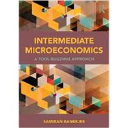 Intermediate Microeconomics: A Tool-Building Approach by Banerjee; Samiran, 9780415870054