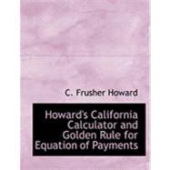 Howard's California Calculator and Golden Rule for Equation of Payments by Howard, C. Frusher, 9780554780054