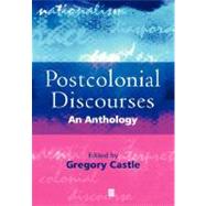 Postcolonial Discourses An Anthology by Castle, Gregory, 9780631210054