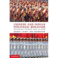 Chinese and Indian Strategic Behavior by Gilboy, George J.; Heginbotham, Eric, 9781107020054