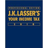 J. K. Lasser's Your Income Tax 2018 by J. K. Lasser Institute, 9781119380054