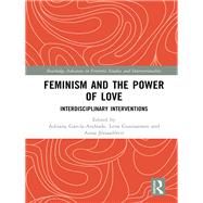 Feminism and the Power of Love: Interdisciplinary Interventions by Andrade; Adriana Garcfa, 9781138710054