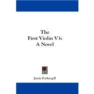 First Violin V3 : A Novel by Fothergill, Jessie, 9781432670054