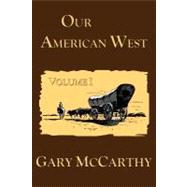 Our American West by McCarthy, Gary, 9781470120054