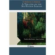 A Treatise on the Six-nation Indians by Mackenzie, J. B., 9781503260054