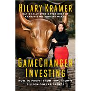 Gamechanger Investing by Kramer, Hilary, 9781684510054