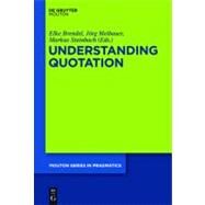 Understanding Quotation by Brendel, Elke; Meibauer, Jorg; Steinbach, Markus, 9783110240054