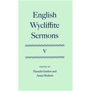 English Wycliffite Sermons Volume V by Gradon, Pamela; Hudson, Anne, 9780198130055