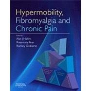 Hypermobility, Fibromyalgia and Chronic Pain by Hakim, Alan J, 9780702030055