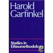 Studies in Ethnomethodology by Garfinkel, Harold, 9780745600055