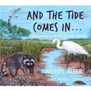 And the Tide Comes In... Exploring a Georgia Salt Marsh by Alber, Merryl; Turley, Joyce Mihran, 9780981770055