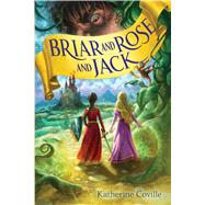 Briar and Rose and Jack by Coville, Katherine, 9781328950055