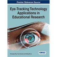 Eye-Tracking Technology Applications in Educational Research by Was, Christopher; Sansosti, Frank; Morris, Bradley, 9781522510055