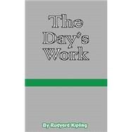 The Day's Work: The Works of Rudyard Kipling by Kipling, Rudyard, 9781589630055