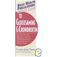 User's Guide to Glucosamine and Chondroitin by Toews, Victoria Dolby, 9781591200055
