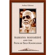 Ramana Maharshi And The Path Of Self-Knowledge: A Biogrpahy by Osborne, Arthur, 9781597310055