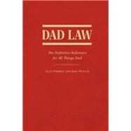 Dad Law The Definitive Reference for All Things Dad by Probst, Ally; Willis, Joel, 9781797220055