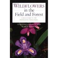 Wildflowers in the Field and Forest A Field Guide to the Northeastern United States by Clemants, Steven; Gracie, Carol, 9780195150056