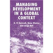Managing Development in a Global Context by Dwivedi, O. P.; Khator, Renu; Nef, Jorge, 9780230000056