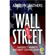 Wall Street Revalued Imperfect Markets and Inept Central Bankers by Smithers, Andrew, 9780470750056
