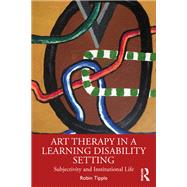 Art Therapy in a Learning Disability Setting by Robin Tipple, 9781003360056