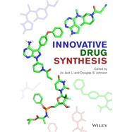 Innovative Drug Synthesis by Li, Jie Jack; Johnson, Douglas S., 9781118820056