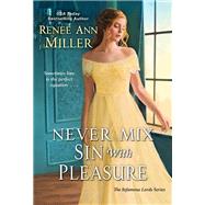Never Mix Sin with Pleasure by Miller, Renee Ann, 9781420150056