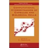 Computational Hydrodynamics of Capsules and Biological Cells by Pozrikidis; C., 9781439820056