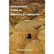 Watchman's Guide to Daniel's Prophecies by Perry, Richard H., 9781478290056