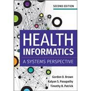 Health Informatics: A Systems Perspective, Second Edition by Brown, Gordon, 9781640550056