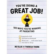 You're Doing a Great Job! 100 Ways You're Winning at Parenting by Ellis, Biz; Thorn, Theresa, 9781682680056