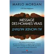 Message des hommes vrais au monde mutant by Marlo Morgan, 9782226320056