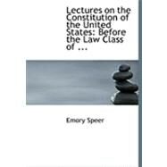 Lectures on the Constitution of the United States: Before the Law Class of Mercer University by Speer, Emory, 9780554680057