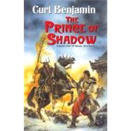 The Prince of Shadow by Benjamin, Curt (Author), 9780756400057