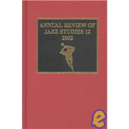 Annual Review of Jazz Studies 12: 2002 by Berger, Edward; Cayer, David; Martin, Henry; Morgenstern, Dan; Bassett, George, 9780810850057
