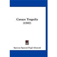 Canace Tragedia by Alvarotti, Sperone Speroni Degli, 9781120170057