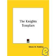 The Knights Templars by Redding, Moses Wolcott, 9781425330057