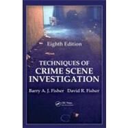 Techniques of Crime Scene Investigation, Eighth Edition by Fisher; Barry A. J., 9781439810057