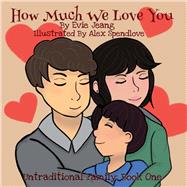 How Much We Love You Book One by Jeang, Evie; Spendlove, Alex, 9781667820057