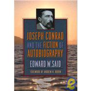 Joseph Conrad and the Fiction of Autobiography by Said, Edward W., 9780231140058