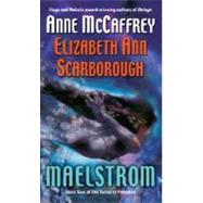 Maelstrom Book Two of The Twins of Petaybee by McCaffrey, Anne; Scarborough, Elizabeth Ann, 9780345470058