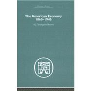 The American Economy 1860-1940 by Youngson Brown,A.J., 9780415380058