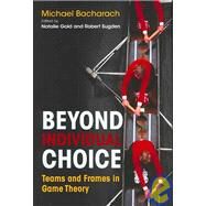 Beyond Individual Choice by Bacharach, Michael, 9780691120058