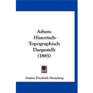 Athen : Historisch-Topographisch Dargestellt (1885) by Hertzberg, Gustav Friedrich, 9781120160058
