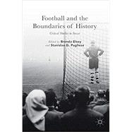 Football and the Boundaries of History by Elsey, Brenda; Pugliese, Stanislao G., 9781349950058