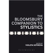 The Bloomsbury Companion to Stylistics by Sotirova, Violeta, 9781441160058