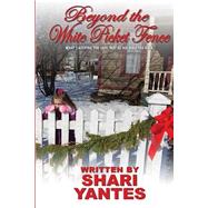 Beyond the White Picket Fence by Yantes, Shari; Faulk, Alana; Kempisty, Heidi; Tillman, Tiffany, 9781508720058