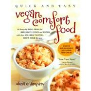 Quick and Easy Vegan Comfort Food Over 150 Great-Tasting, Down-Home Recipes and 65 Everyday Meal Ideas - for Breakfast, Lunch, and Dinner by Simpson, Alicia C., 9781615190058